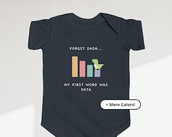 Forget Dada Bodysuit | Baby First Word Shirt | Funny Data Baby Bodysuit | Comfortable Baby Graphic Gift for Data Lovers