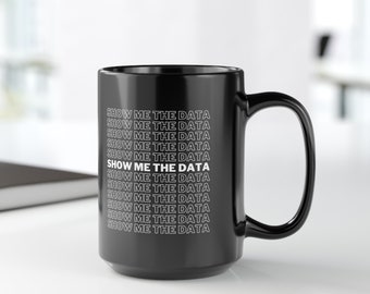 Toon me de datamok | Grappige databeker | Grafisch cadeau voor dataliefhebbers