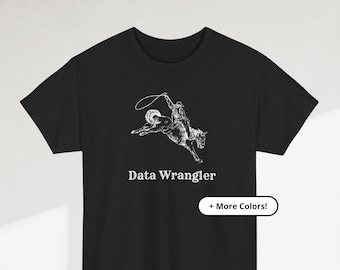 Data Wrangler-shirt | T-shirt veedrijfster paard cowboy | Grappig gegevensT-shirt | Shirt met datanerds | Cadeau voor dataliefhebbers | T-shirt met grafische gegevens