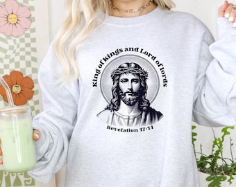 Graphic Jesus Unisex Sweatshirt, King of Kings Lord of Lords Scripture Pullover, Religious Gift for Him or Her, Jesus is King