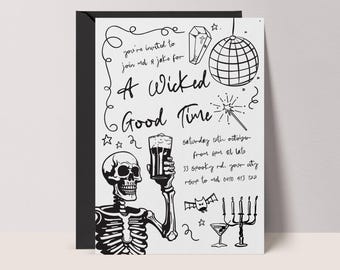 May include: A black and white Halloween party invitation with a skeleton holding a beer, a disco ball, and the text "A Wicked Good Time." The invitation includes event details and decorative doodles.