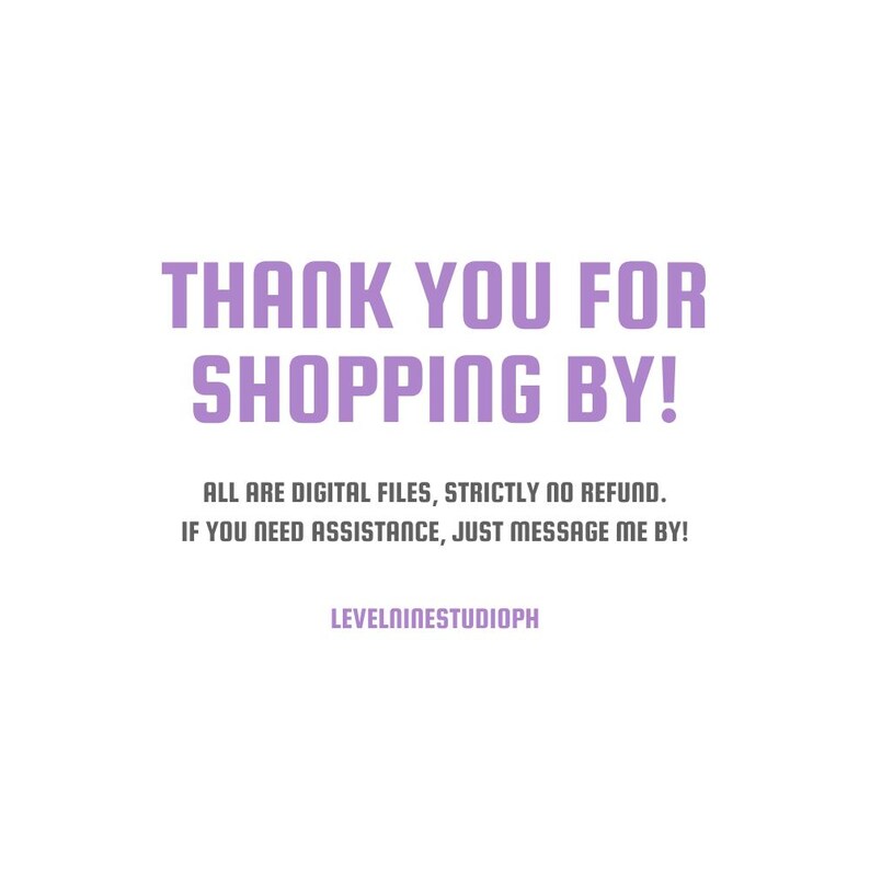 May include: White background with purple text that reads "THANK YOU FOR SHOPPING BY!" Additional text states "ALL ARE DIGITAL FILES, STRICTLY NO REFUND. IF YOU NEED ASSISTANCE, JUST MESSAGE ME BY!" The shop name "LEVELNINESTUDIOPH" is also included.