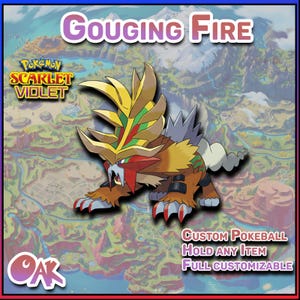 May include: A digital illustration of a Pokemon from the Scarlet and Violet video game series. The Pokemon is a large, furry creature with a red, yellow, and green color scheme. The Pokemon is standing on a background of a map with mountains and rivers. The text "Gouging Fire" is at the top of the image. The text "Custom Pokeball, Hold Any Item, Full Customizable" is at the bottom of the image.