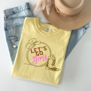 Let's Go Girls Shirt, Country Shirt, Bachelorette Shirt, Girl Power Shirt, Country Concert Shirt, Cowgirl shirt, Nashville Shirt
