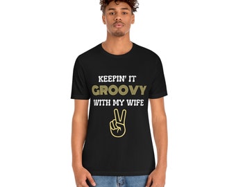 Keepin' It Groovy With My Wife Tshirt| Husband Gift| Funny Husband Shirt| Valentine's Day Gift| Anniversary Gift for Him-Unisex Tshirt