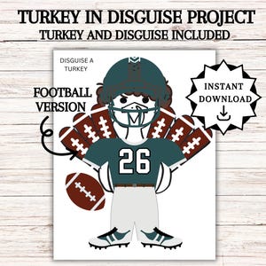 May include: A printable activity sheet featuring a cartoon turkey disguised as a football player. The turkey is wearing a green and white football uniform with the number 26 on the front. The turkey is surrounded by footballs. The text "Disguise a Turkey" and "Football Version" are at the top of the sheet. The text "Instant Download" is in a circle at the top right of the sheet.