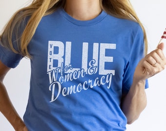 Vote Blue Tshirt, Women & Democracy Tee, Pro-Choice Shirts, Women's Rights Tee-Shirt, Reproductive Rights Activism, 2026 Midterm Elections