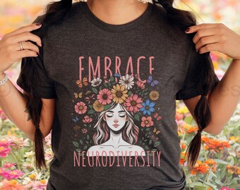 ADHD Autism Neurodiversity Awareness Shirt, Floral Neurodiverse Tshirt, Mental Health Wellness Gift, Embrace Neurodiversity Crewneck Tshirt