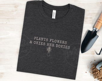 Funny Gardening Shirt, Flower Gardener Gifts, Gardening Mom Gift, Garden Lovers T-Shirt, Mother's Day Gift for Grandma, Gardener Tee