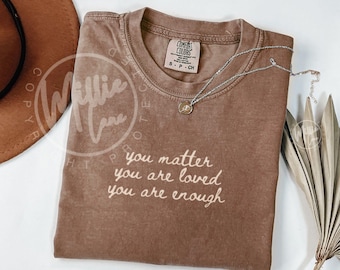 Comfort Colors® You are Enough Shirt, Positive Message Tee, Counselor Gift, Vintage Style Kindness Shirt, Teacher Mental Health Tshirt