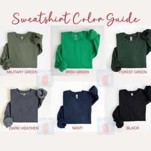 May include: Sweatshirt color guide showing different colors of sweatshirts, including military green, Irish green, forest green, dark heather, navy, and black.