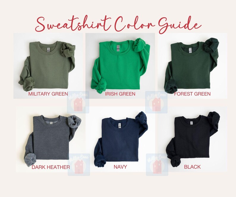 May include: Sweatshirt color guide showing different colors of sweatshirts, including military green, Irish green, forest green, dark heather, navy, and black.