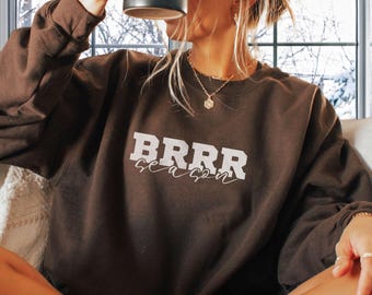 Brrr Season Winter Sweatshirt, Cold Person Christmas Gift, Winter Lovers Birthday Gift, Cozy Sweater Weather Crewneck