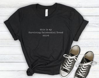 Funny Mental Health Shirt, Existential Dread Tee, Funny Minimalist Tshirt, Therapist Gift, Dark Humor Self Care Gift, Unhinged Humorous Tee