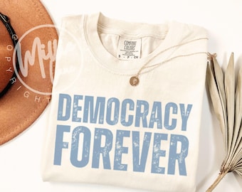 Democracy Forever Tee, Comfort Colors® Pro-Democracy Protest Shirt, Positive Patriotic Voter Tshirt