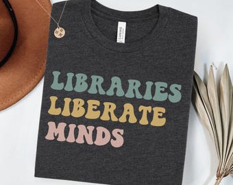 Libraries Liberate Minds Tee, Book Lover Shirt, Teacher Gift
