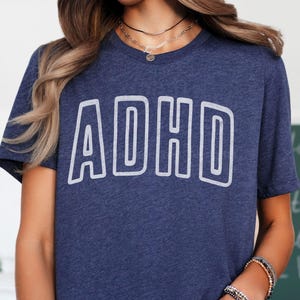 ADHD Awareness Tee, Adult ADHD Shirt, Neurodiversity Gift, ADHD Teacher Counselor Tshirt, Funny Best Friend Birthday, Boyfriend Gift