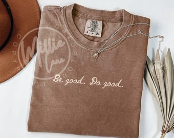Comfort Colors® Be Good Do Good Shirt, inspirierendes Freundlichkeitsgeschenk, positive Botschaft Tshirt