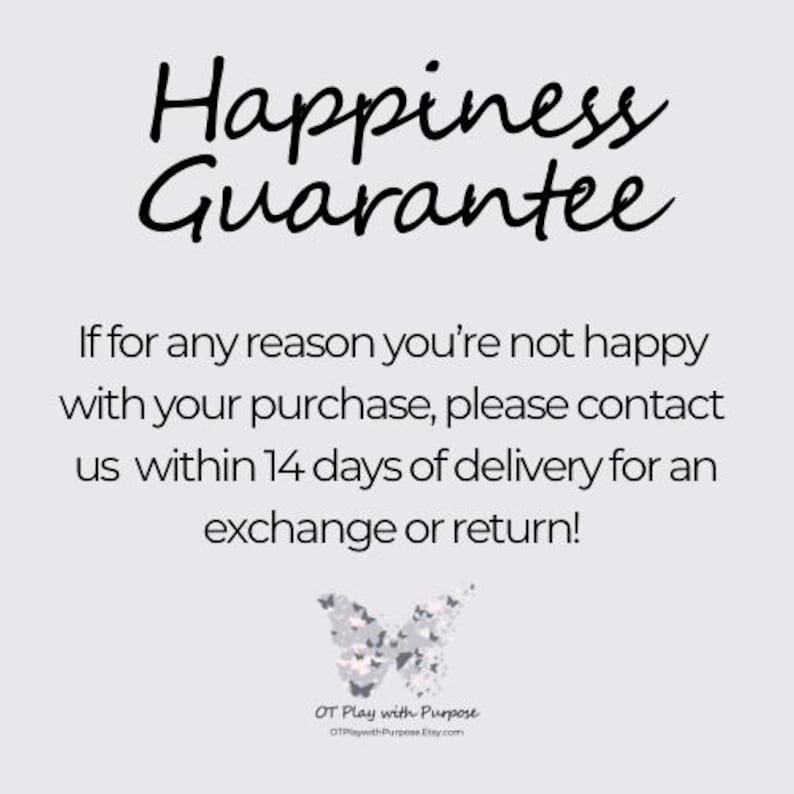 May include: Happiness Guarantee text with a silver glitter butterfly graphic. The text reads: If for any reason you're not happy with your purchase, please contact us within 14 days of delivery for an exchange or return! OT Play with Purpose OTPisywith Purpose Etsy.com
