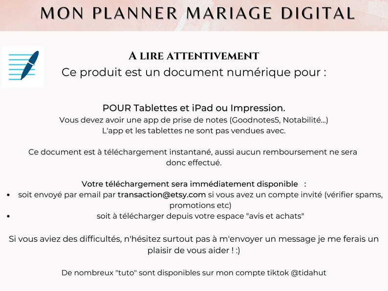K&ouml;nnte beinhalten: Ein rosa-wei&szlig;er digitaler Hochzeitsplaner mit dem Text "MON PLANNER MARIAGE DIGITAL" oben. Der Text "A LIRE ATTENTIVEMENT" befindet sich in einem schwarzen Kasten. Der Text "Ce produit est un document num&eacute;rique pour :" befindet sich unter dem schwarzen Kasten. Der Text "POUR Tablettes et iPad ou Impression." befindet sich unter dem Text "Ce produit est un document num&eacute;rique pour :". Der Text "Vous devez avoir une app de prise de notes (Goodnotes5, Notabilit&eacute;...). L'app et les tablettes ne sont pas vendues avec." befindet sich unter dem Text "POUR Tablettes et iPad ou Impression.". Der Text "Ce document est &agrave; t&eacute;l&eacute;chargement instantan&eacute;, aussi aucun remboursement ne sera donc effectu&eacute;." befindet sich unter dem Text "Vous devez avoir une app de prise de notes (Goodnotes5, Notabilit&eacute;...). L'app et les tablettes ne sont pas vendues avec.". Der Text "Votre t&eacute;l&eacute;chargement sera imm&eacute;diatement disponible :" befindet sich unter dem Text "Ce document est &agrave; t&eacute;l&eacute;chargement instantan&eacute;, aussi aucun remboursement ne sera donc effectu&eacute;.". Der Text "soit envoy&eacute; par email par transaction@etsy.com si vous avez un compte invit&eacute; (v&eacute;rifier spams, promotions etc) soit &agrave; t&eacute;l&eacute;charger depuis votre espace "avis et achats" befindet sich unter dem Text "Votre t&eacute;l&eacute;chargement sera imm&eacute;diatement disponible :". Der Text "Si vous aviez des difficult&eacute;s, n'h&eacute;sitez surtout pas &agrave; m'envoyer un message je me ferais un plaisir de vous aider! :)" befindet sich unter dem Text "soit envoy&eacute; par email par transaction@etsy.com si vous avez un compte invit&eacute; (v&eacute;rifier spams, promotions etc) soit &agrave; t&eacute;l&eacute;charger depuis votre espace "avis et achats"". Der Text "De nombreux "tuto" sont disponibles sur mon compte tiktok @tidahut" befindet sich unter dem Text "Si vous aviez des difficult&eacute;s, n'h&eacute;sitez surtout pas &agrave; m'envoyer un message je me ferais un plaisir de vous aider! :)".