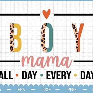 Boy Mama All Day Every Day Svg, Mothers Day Gift, Boy Mama Svg, Mama Leopard Svg, Mothers Day Svg, Mama Svg File, Mom Life Svg