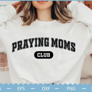 Praying Moms Club Svg, Mother&#39;s day Svg, Happy Mothers day svg , mom club svg, Mom life svg, Christian Mom svg, Mom svg, Mom svg file cut