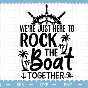 We're Just here To Rock The Boat Together Svg, Family Cruise SVG, summer svg, cruise svg, family holiday svg, summer holiday svg