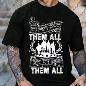 Memorial Day Png, We Don&#39;t Know Them All But We Owe Them All PNG Sublimation Design, Memorial Day Shirt,Veteran Shirt Gift,Gift for Veterans