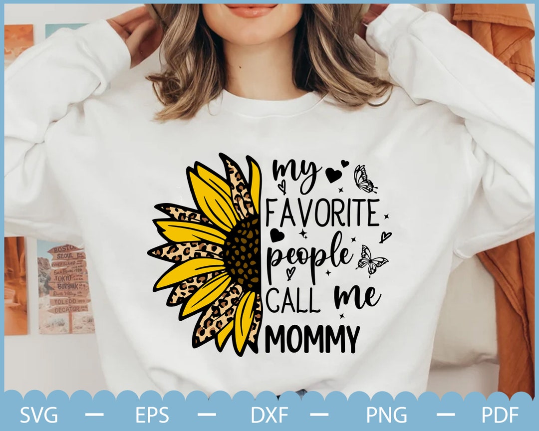 My Favorite People Call Me Mommy Svg, Mommy SVG, Mom Shirt SVG