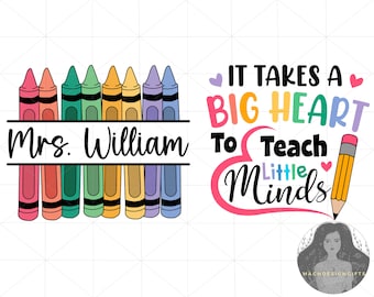 Mrs.William, It Takes A Big Heart To Teach Little Minds Svg, School Supplies, Teacher Gift, Teacher Svg File, Teaching School Svg