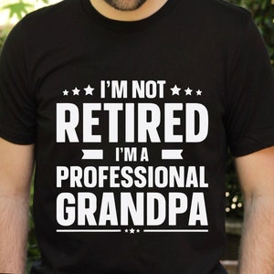 I&#39;m Not Retired I&#39;m A Professional Grandpa Svg, Grandpa Svg, Father&#39;s Day Svg, Professional Grandpa Svg, Funny Retirement Svg