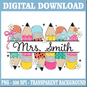 Custom Teacher Name Png, Pencil Sublimation Design, First Day Of School Png, Cute Pencil Png For Teacher Shirt Design
