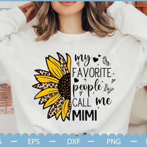 My favorite people call me Mimi Svg, Mimi SVG, Mimi shirt SVG, Sunflower Digital Download, Sunflower Svg, Familly Gift