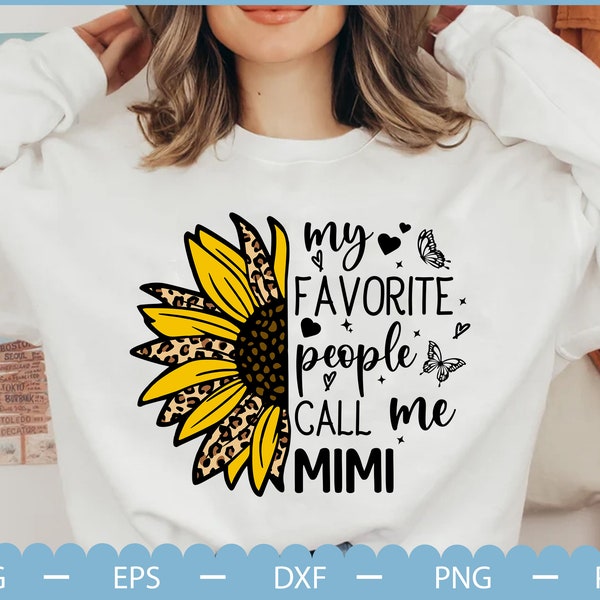 My favorite people call me Mimi Svg, Mimi SVG, Mimi shirt SVG, Sunflower Digital Download, Sunflower Svg, Familly Gift