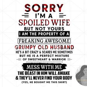 Funny Quote, Sorry I&#39;m A Spoiled Wife But Not Yours Grumpy Old Husband Png, Gift For Her, Gift For Him, Funny Png, Png Sublimation