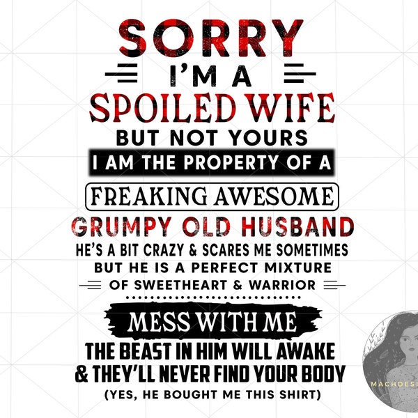 Funny Quote, Sorry I'm A Spoiled Wife But Not Yours Grumpy Old Husband Png, Gift For Her, Gift For Him, Funny Png, Png Sublimation