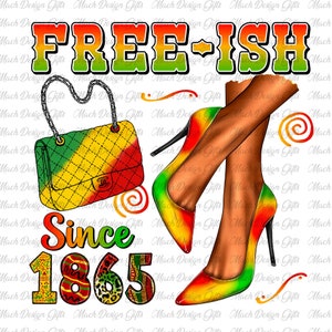Gratis Ish sinds 1865 Png, Black History Png, Black Girl Png, Juneteenth Png, Emancipation Day Png, Juneteenth Freedom Png, Png voor sublimatie