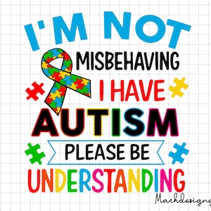 I&#39;m Not Misbehaving I Have Autism Please Be Understanding Svg, Autism Svg, Autism Awareness Svg, Autism Support Svg, Proud Autism Svg