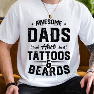 Awesome Dads Have Tattoos And Beards Svg, Fathers Day Svg, Dad Gift, Funny Dad Svg, Tattoos and Beards, Gift for Papas, Beard Gift