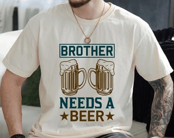 Brother Needs A Beer Svg, Funny Beer Quote Svg, Drink Svg, Beer Shirt Design Svg, Beer Drink Svg, Love Beer Svg, Gift for Dad/ Husband