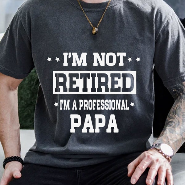 I'm Not Retired I'm a Professional Pawpa Svg, Father's Day Svg, Papa Svg, New Dad Svg, Best Dad Ever Svg, Dad Shirt Svg, Gift for Daddy