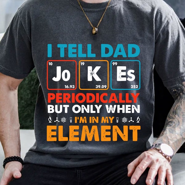 I Tell Dad Jokes Periodically But Only When I'm In My Element Svg, Father's Day Svg, Dad Jokes Svg, Funny Dad Gift, Dad Shirt Svg, Dad Gift