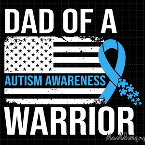Dad Of A Autism Awareness Warrior Svg, Autism Svg, Autism Awareness, Autism Dad, Autism Support Svg, Autism Flag Svg, Puzzle Piece Svg