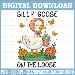 Silly Goose On The Loose Png, Cute Goose Png, Funny Farm Animal Png, Kawaii Goose Png, Sarcastic Goose Png, Vintage Aesthetic Sublimation
