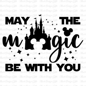 May The Magic Be With You Svg, Mouse Cartoon Characters Svg, Magical Kingdom Svg, Vacay Mode Png, Mouse Castle Svg, Magical Shirt