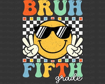 Bruh Fifth Grade Png, Back To School Png, First Day Of School Png, Fifth Grade Shirt, 5th Grade Teacher Png, Teacher Appreciation Png