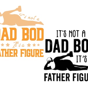 It is Not A Dad Bod It is Father&#39;s Figure Svg, Father Figure Svg, Father&#39;s Day Svg, Dad Day Svg, Fatherhood Svg, Happy Fathers Day