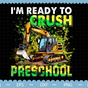 I&#39;m Ready To Crush Construction Vehicle Boys Png, Preschool Png, Gift for Boy, Back To School Png, First Day Of School Png, School Png