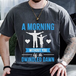 A Morning Without You Is A Dwindled Dawn Svg,  Father&#39;s Day Svg, Funny Quotes Svg, Dad Svg, Dad And Me Svg, Gift for Papa