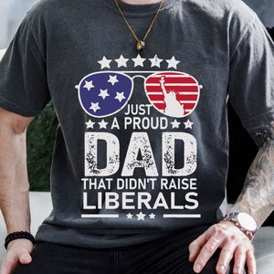 Just a Proud Dad That Didn&#39;t Raise Liberals Svg, Regular Dad Svg, Father&#39;s Day Svg, Happy Fathers Day Svg, Dad Svg, Raise Liberals Svg